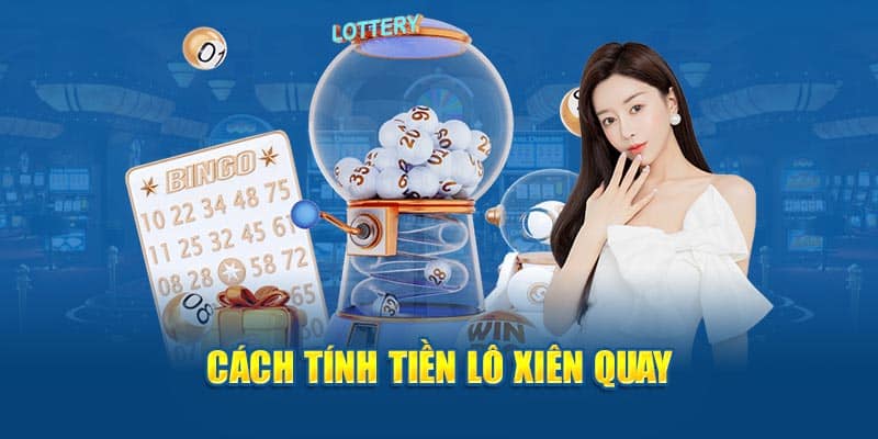 Cách tính tiền lô xiên quay