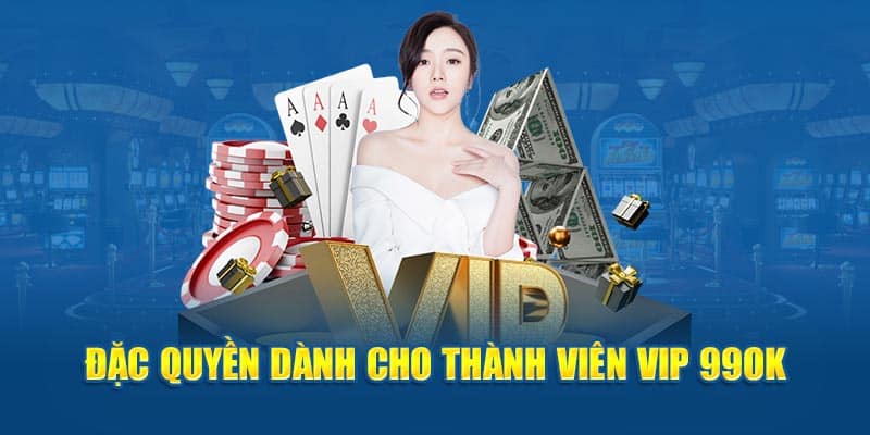 Đặc quyền dành cho thành viên VIP 99OK