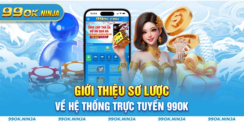 Giới thiệu sơ lược về hệ thống trực tuyến 99OK