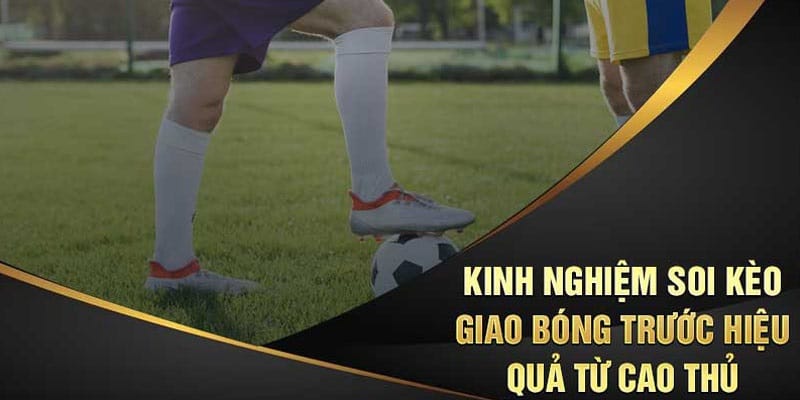 Tips chốt cược Kick Off thành công của chuyên gia