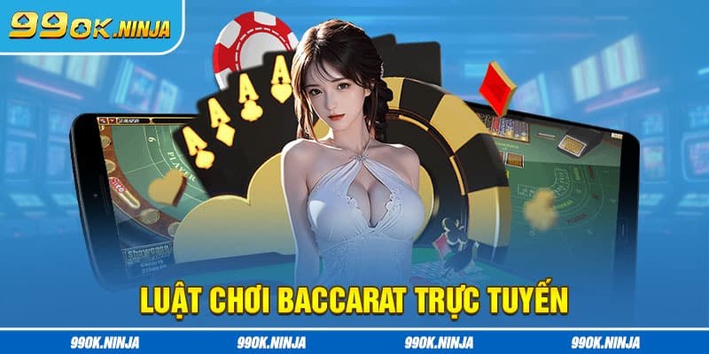 Luật chơi Baccarat trực tuyến